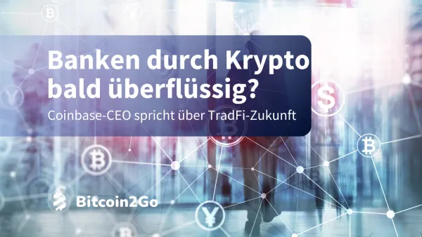Coinbase-CEO: Krypto wird zur Bedrohung für Banken!