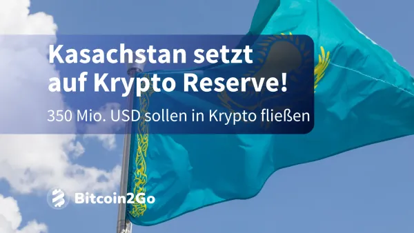 Krypto Reserve: Kasachstan investiert 350 Millionen USD!